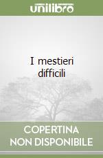 I mestieri difficili