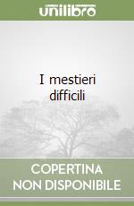 I mestieri difficili libro