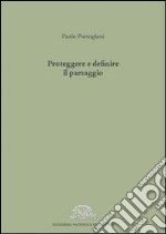 Proteggere e definire il paesaggio