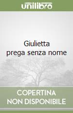 Giulietta prega senza nome libro