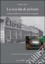 La nuvola di polvere. Cronache dalla SACA-Eternit di Cavagnolo libro