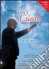 Voci del cuore. Amerigo Vigliermo e il coro Bajolese e DVD. Con CD Audio libro