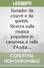 Sonador da coscrit e da quintët. Ricerca sulla musica popolare in canavese e valle d'Aosta seguendo il sentiero tracciato da Amerigo Vigliermo. Con CD Audio