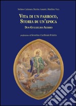 Vita di un parroco, storia di un'epoca. Don Guglielmo Alessio