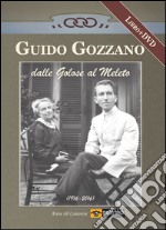 Guido Gozzano dalle Golose al Meleto (1916-2016). Con DVD libro