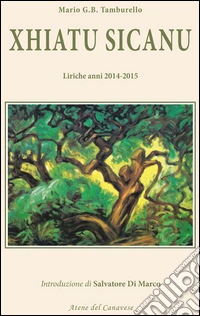 Xhiatu Sicanu. Liriche anni 2014-2015 libro