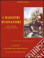 I maestri suonatori-Les Maîtres sonneurs. Con in appendice I maestri suonatori italiani