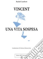 Vincent, una vita sospesa libro