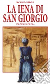 La iena di San Giorgio e la storia continua... libro