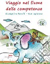 Viaggio nel fiume delle competenze. Ediz. illustrata. Con Prodotti vari. Con Giocattolo libro