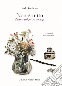 Non è tutto. Diciotto testi per un catalogo