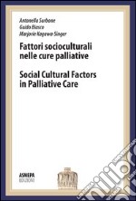 Fattori socioculturali nelle cure palliative. Lectio magistralis. Seminari di Bentivoglio. Ediz. italiana e inglese