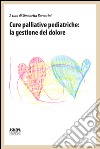 Cure palliative pediatriche: la gestione del dolore libro