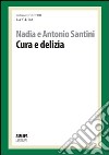 Cura e delizia. La cura responsabile libro