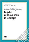 Logiche della comunità in sociologia. Pensare le comunità libro di Bagnasco Arnaldo