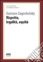 Rispetto, legalità, equità. Pensare alle virtù civili e comunità libro