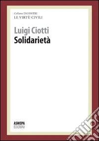Solidarietà. Le virtù civili