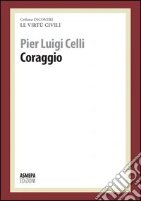 Coraggio. Le virtù civili