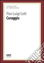 Coraggio. Le virtù civili libro