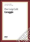 Coraggio. Le virtù civili libro