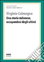 Una storia milanese, occupandosi degli ultimi. Profit, non profit libro