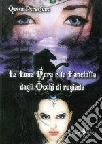 La luna nera e la fanciulla dagli occhi di rugiada libro