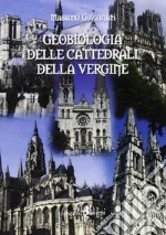 Geobiologia delle cattedrali della vergine libro