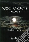 Voci pagane. Vol. 2 libro di Bernini S. (cur.)