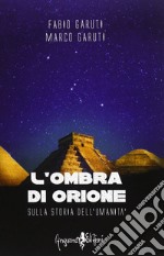 L'ombra di Orione. Sulla storia dell'umanità libro