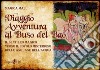 Viaggio avventura al buso del bao. Il sentiero magico verso il covolo misterioso delle Anguane dell'acqua libro