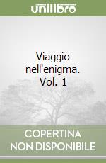 Viaggio nell'enigma. Vol. 1 libro