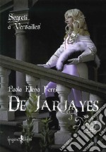 De Jarjayes. Segreti a Versailles libro