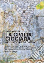 La civiltà ciociara. Nel Lazio pre-romano libro