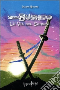 Bushido. La via del samurai