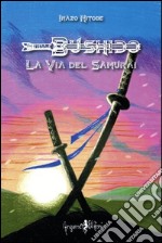 Bushido. La via del samurai libro