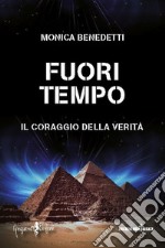 Fuori tempo. Il coraggio della verità libro