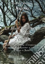 Angela. Anguane. La figlia dell'angelo. Vol. 2