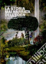 La storia mai narrata dell'Eden. Indagine sulla vita dei patriarchi da Adam a Salomone libro