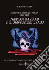 Capitan Harlock e il sangue del drago. Le cronache segrete dell'Arcadia. Vol. 3 libro di Anguana Nera