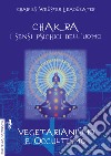 Chakra. I sensi psichici dell'uomo-Vegetarianismo e occultismo libro