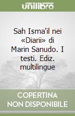 Sah Isma'il nei «Diarii» di Marin Sanudo. I testi. Ediz. multilingue libro