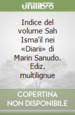 Indice del volume Sah Isma'il nei «Diarii» di Marin Sanudo. Ediz. multilignue libro