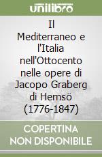 Il Mediterraneo e l'Italia nell'Ottocento nelle opere di Jacopo Graberg di Hemsö (1776-1847) libro