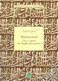 Muhammad. Il sigillo dei profeti libro