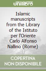 Islamic manuscripts from the Library of the Istituto per l'Oriente Carlo Alfonso Nallino (Rome) libro