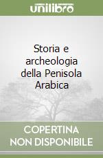 Storia e archeologia della Penisola Arabica