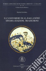 Il Canzoniere di al-Ballanubi. Studio, edizioni, traduzioni