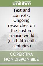 Text and contexts. Ongoing researches on the Eastern Iranian world (ninth-fifteenth centuries) libro