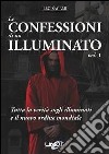 Le confessioni di un illuminato. Vol. 1: Tutta la verità sugli illuminati e il nuovo ordine libro