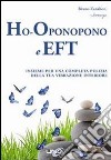 Ho-oponopono e EFT. Insieme per una completa pulizia della tua vibrazione interiore libro